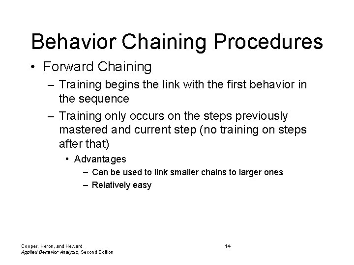 Behavior Chaining Procedures • Forward Chaining – Training begins the link with the first