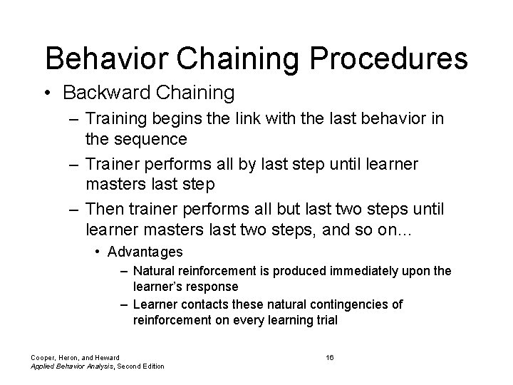 Behavior Chaining Procedures • Backward Chaining – Training begins the link with the last