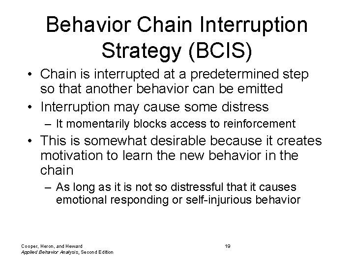 Behavior Chain Interruption Strategy (BCIS) • Chain is interrupted at a predetermined step so