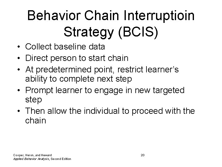 Behavior Chain Interruptioin Strategy (BCIS) • Collect baseline data • Direct person to start