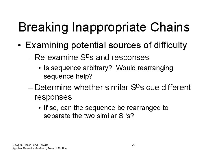 Breaking Inappropriate Chains • Examining potential sources of difficulty – Re-examine SDs and responses