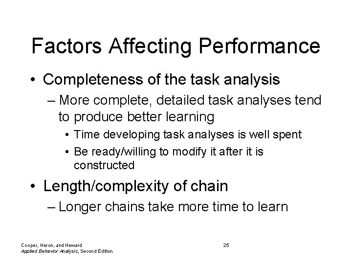 Factors Affecting Performance • Completeness of the task analysis – More complete, detailed task