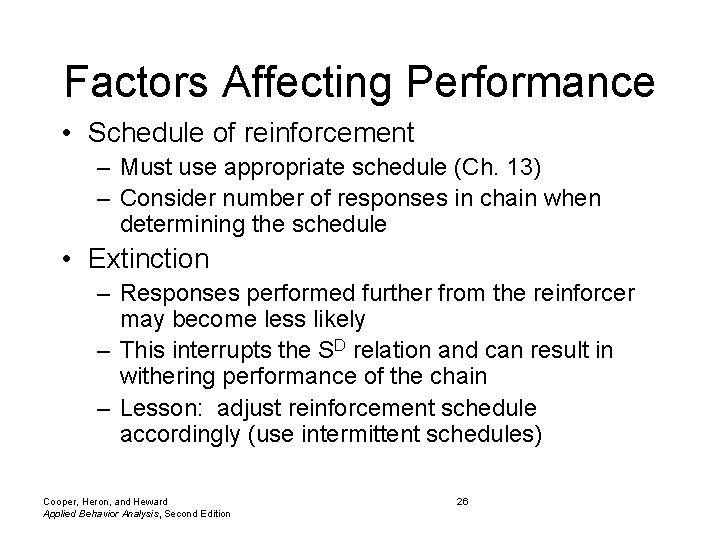 Factors Affecting Performance • Schedule of reinforcement – Must use appropriate schedule (Ch. 13)