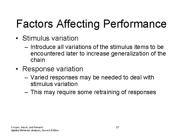 Factors Affecting Performance • Stimulus variation – Introduce all variations of the stimulus items