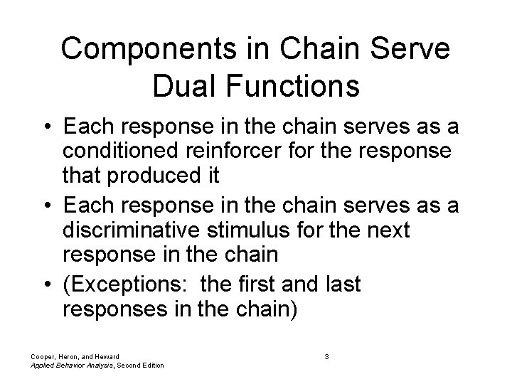 Components in Chain Serve Dual Functions • Each response in the chain serves as