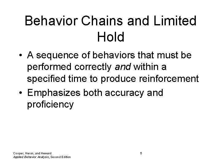 Behavior Chains and Limited Hold • A sequence of behaviors that must be performed