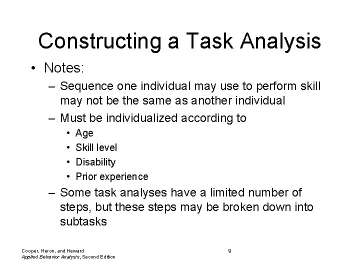 Constructing a Task Analysis • Notes: – Sequence one individual may use to perform