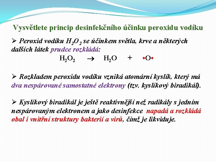 Vysvětlete princip desinfekčního účinku peroxidu vodíku Ø Peroxid vodíku H 2 O 2 se Vysvětlete princip desinfekčního účinku peroxidu vodíku Ø Peroxid vodíku H 2 O 2 se