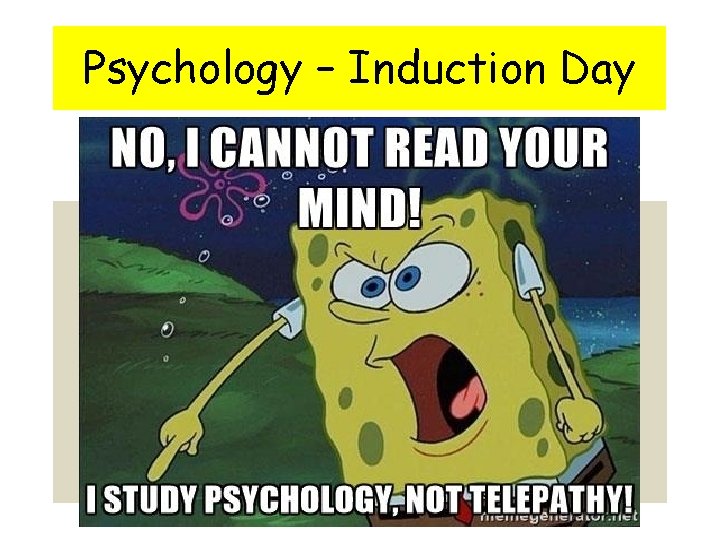 Psychology – Induction Day 