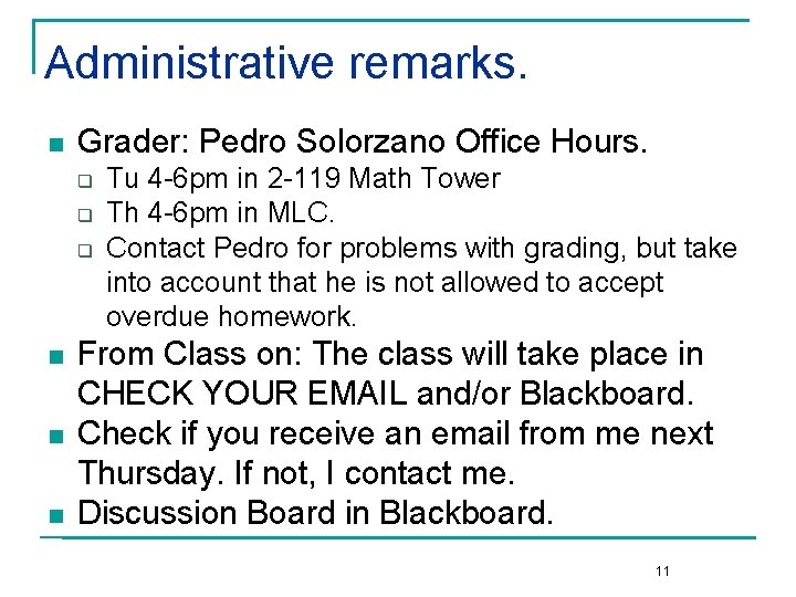 Administrative remarks. n Grader: Pedro Solorzano Office Hours. q q q n n n