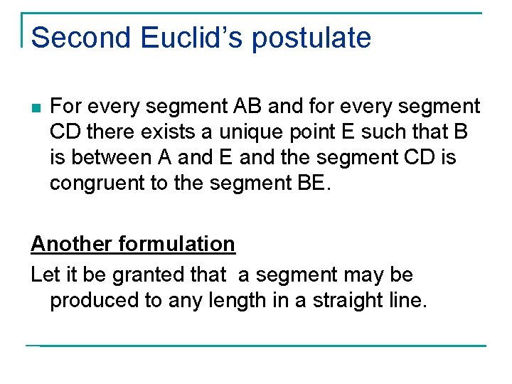 Second Euclid’s postulate n For every segment AB and for every segment CD there