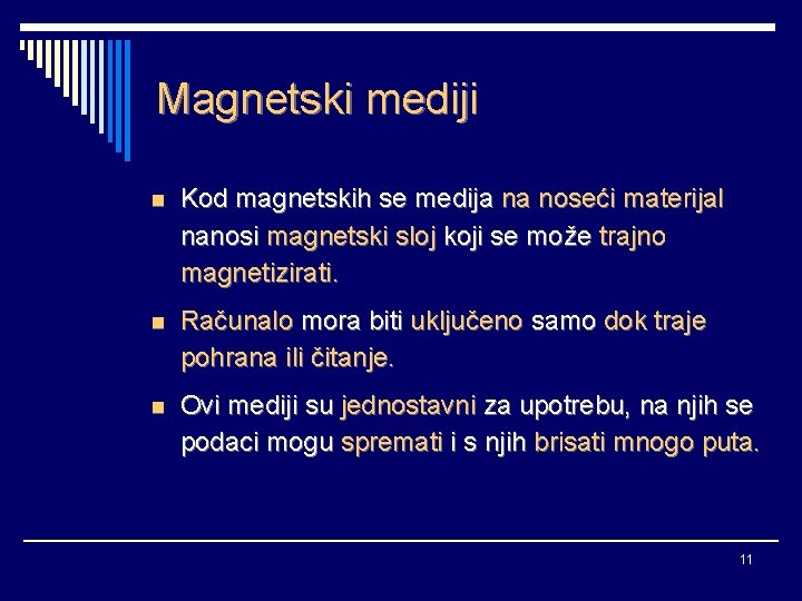 Magnetski mediji n Kod magnetskih se medija na noseći materijal nanosi magnetski sloj koji