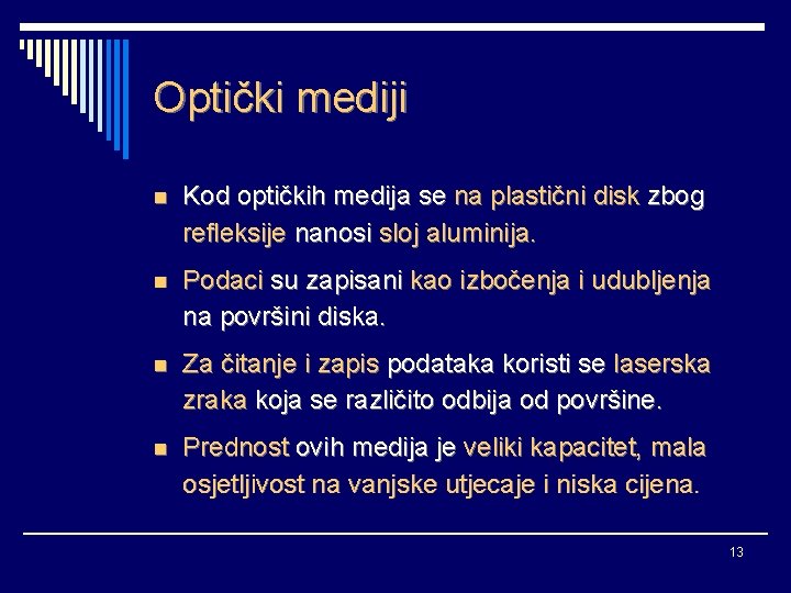 Optički mediji n Kod optičkih medija se na plastični disk zbog refleksije nanosi sloj