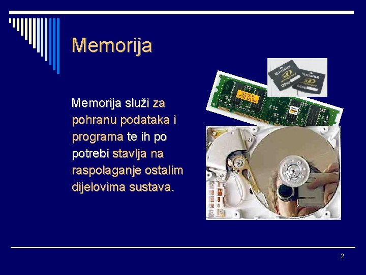 Memorija služi za pohranu podataka i programa te ih po potrebi stavlja na raspolaganje