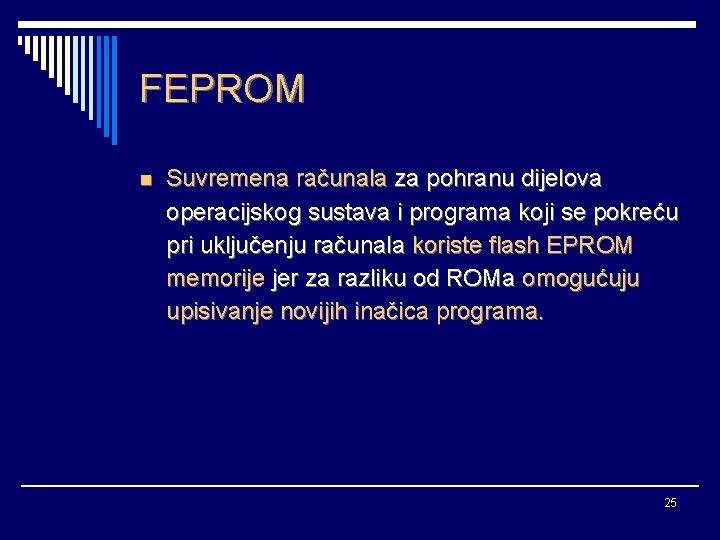 FEPROM n Suvremena računala za pohranu dijelova operacijskog sustava i programa koji se pokreću