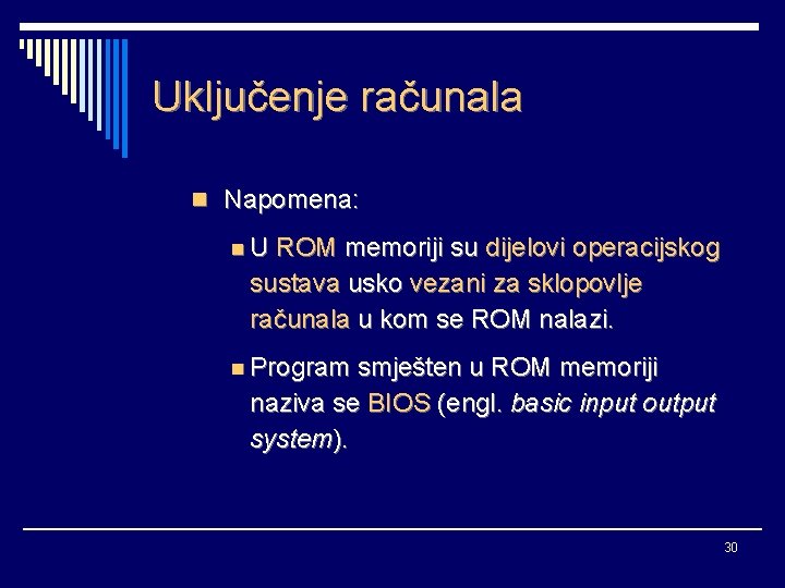 Uključenje računala n Napomena: n. U ROM memoriji su dijelovi operacijskog sustava usko vezani