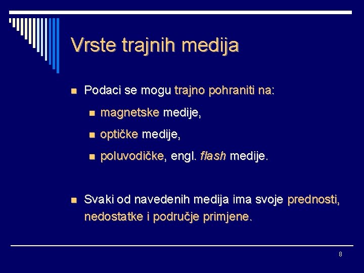 Vrste trajnih medija n n Podaci se mogu trajno pohraniti na: n magnetske medije,