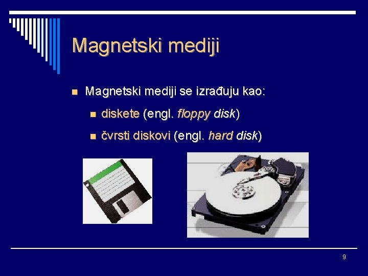Magnetski mediji n Magnetski mediji se izrađuju kao: n diskete (engl. floppy disk) n