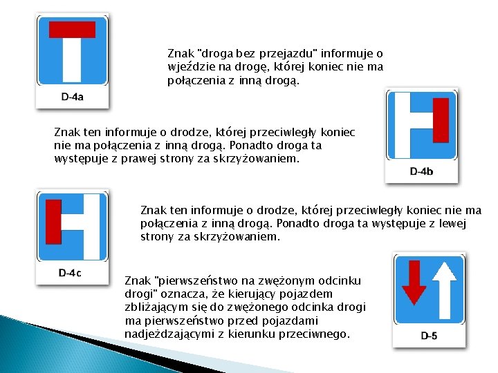 Znak "droga bez przejazdu" informuje o wjeździe na drogę, której koniec nie ma połączenia