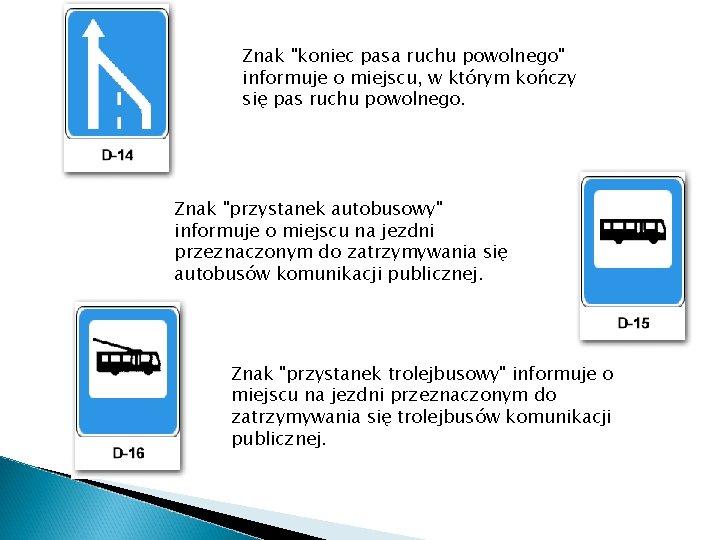 Znak "koniec pasa ruchu powolnego" informuje o miejscu, w którym kończy się pas ruchu