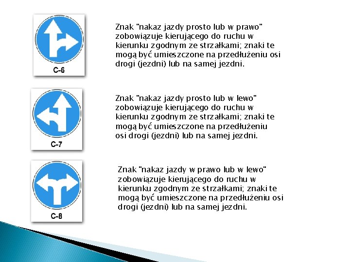 Znak "nakaz jazdy prosto lub w prawo" zobowiązuje kierującego do ruchu w kierunku zgodnym