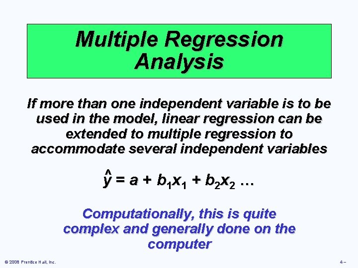 Multiple Regression Analysis If more than one independent variable is to be used in