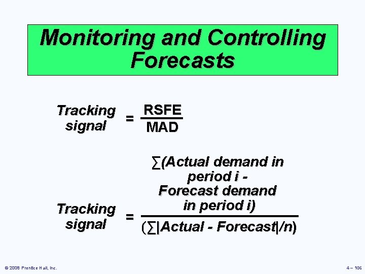 Monitoring and Controlling Forecasts RSFE Tracking = signal MAD ∑(Actual demand in period i