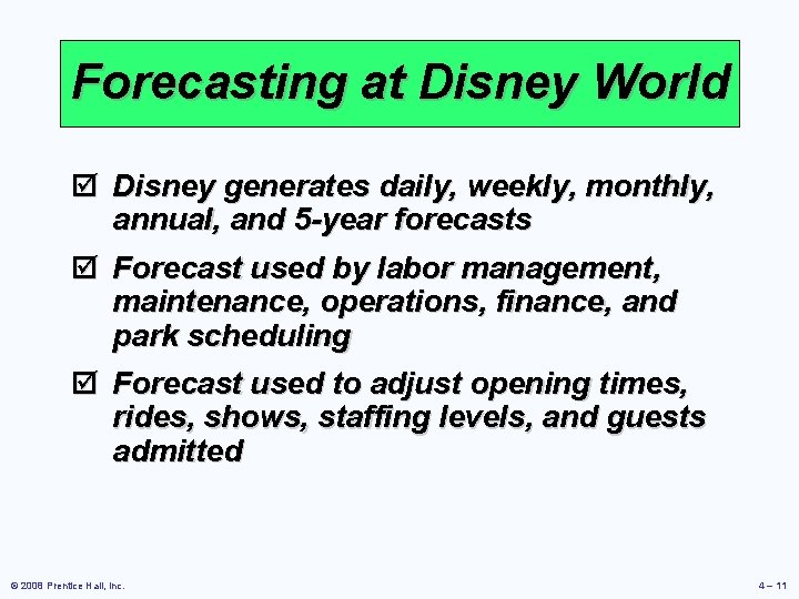 Forecasting at Disney World þ Disney generates daily, weekly, monthly, annual, and 5 -year