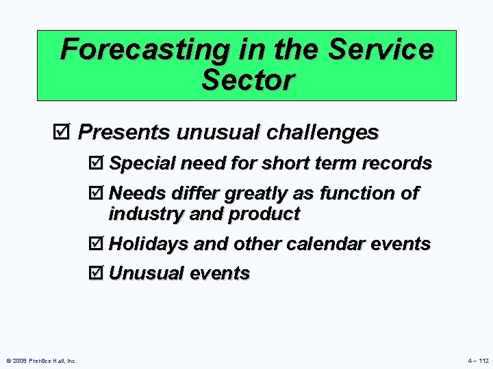 Forecasting in the Service Sector þ Presents unusual challenges þ Special need for short