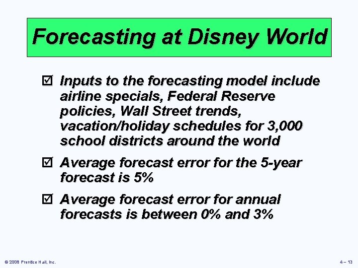 Forecasting at Disney World þ Inputs to the forecasting model include airline specials, Federal