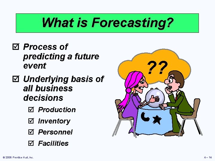 What is Forecasting? þ Process of predicting a future event þ Underlying basis of