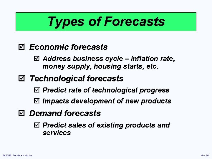 Types of Forecasts þ Economic forecasts þ Address business cycle – inflation rate, money