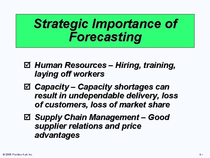 Strategic Importance of Forecasting þ Human Resources – Hiring, training, laying off workers þ