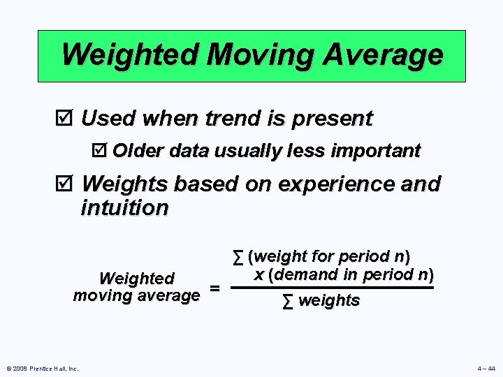 Weighted Moving Average þ Used when trend is present þ Older data usually less