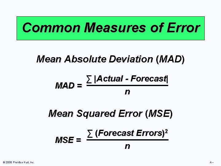 Common Measures of Error Mean Absolute Deviation (MAD) ∑ |Actual - Forecast| MAD =