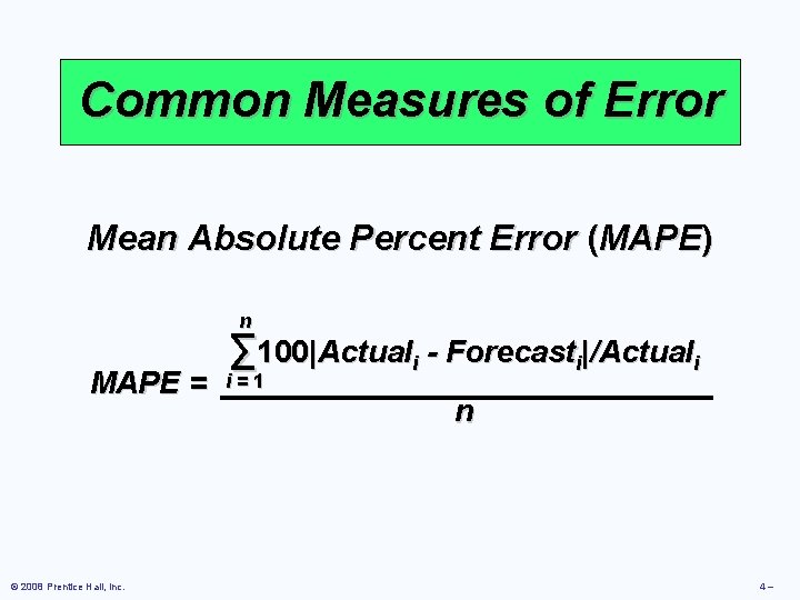 Common Measures of Error Mean Absolute Percent Error (MAPE) n MAPE = © 2008