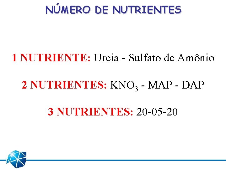 NÚMERO DE NUTRIENTES 1 NUTRIENTE: Ureia - Sulfato de Amônio 2 NUTRIENTES: KNO 3