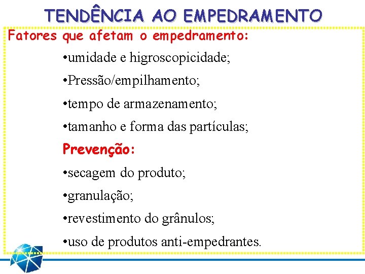 TENDÊNCIA AO EMPEDRAMENTO Fatores que afetam o empedramento: • umidade e higroscopicidade; • Pressão/empilhamento;