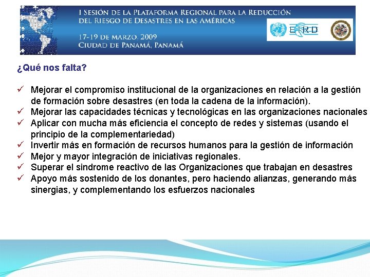 ¿Qué nos falta? ü Mejorar el compromiso institucional de la organizaciones en relación a