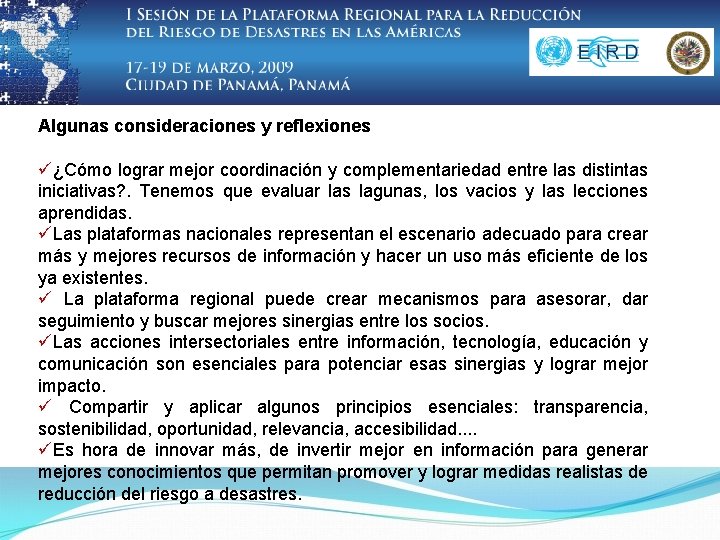 Algunas consideraciones y reflexiones ü¿Cómo lograr mejor coordinación y complementariedad entre las distintas iniciativas?