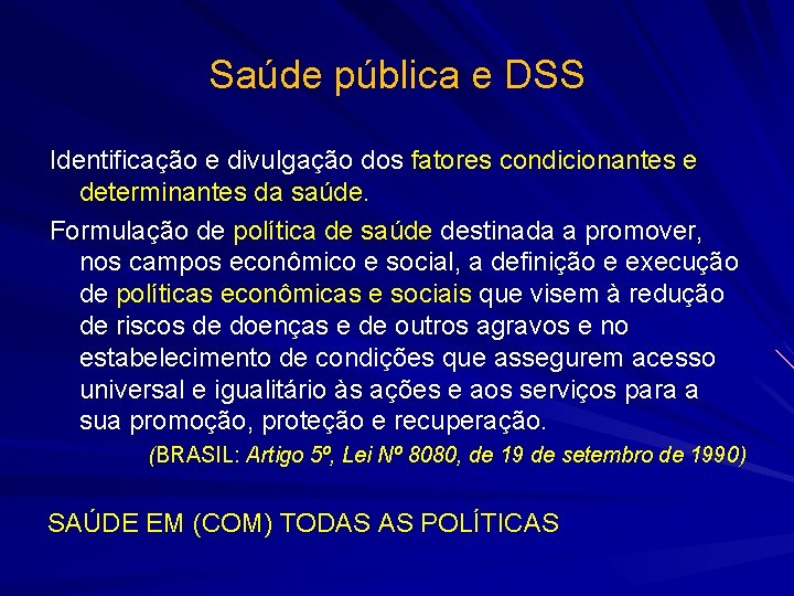 Saúde pública e DSS Identificação e divulgação dos fatores condicionantes e determinantes da saúde.