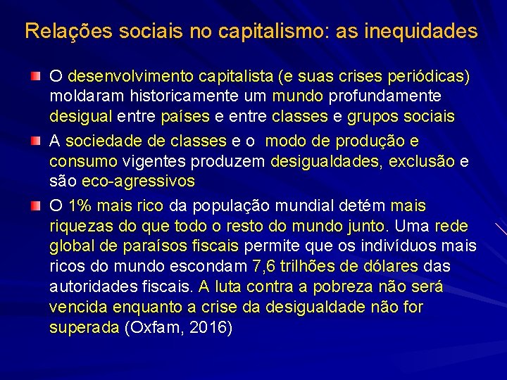 Relações sociais no capitalismo: as inequidades O desenvolvimento capitalista (e suas crises periódicas) moldaram
