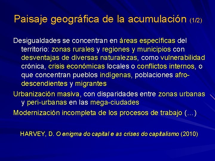Paisaje geográfica de la acumulación (1/2) Desigualdades se concentran en áreas específicas del territorio: