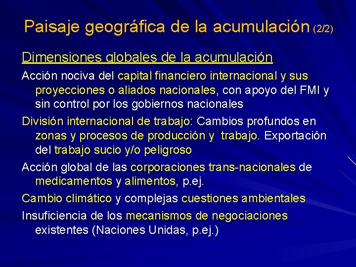 Paisaje geográfica de la acumulación (2/2) Dimensiones globales de la acumulación Acción nociva del
