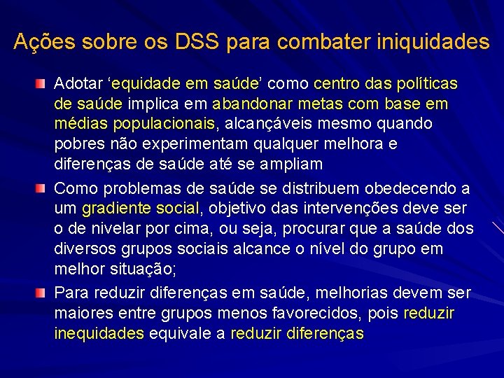 Ações sobre os DSS para combater iniquidades Adotar ‘equidade em saúde’ como centro das