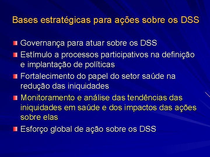 Bases estratégicas para ações sobre os DSS Governança para atuar sobre os DSS Estímulo