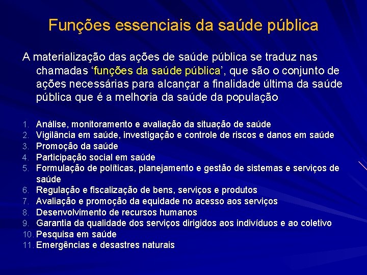 Funções essenciais da saúde pública A materialização das ações de saúde pública se traduz