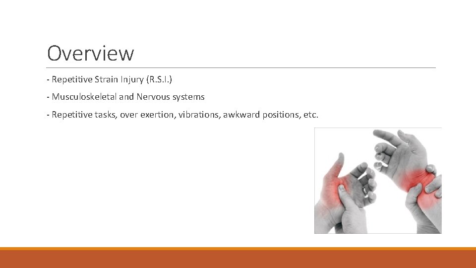 Overview - Repetitive Strain Injury (R. S. I. ) - Musculoskeletal and Nervous systems