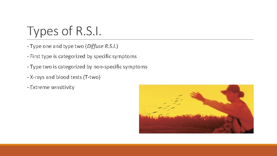 Types of R. S. I. - Type one and type two (Diffuse R. S.