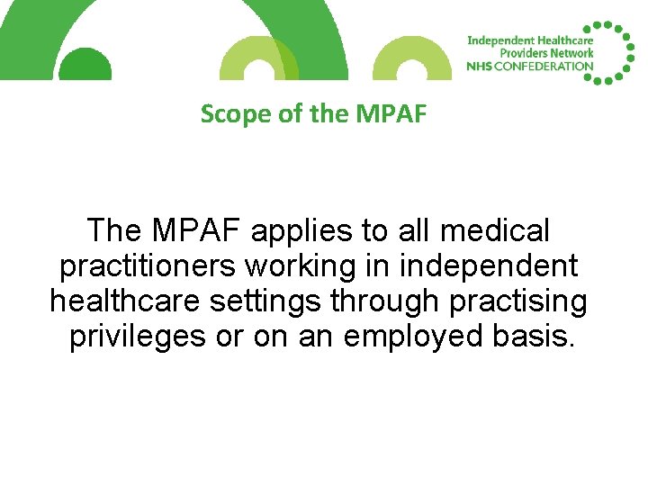 Scope of the MPAF The MPAF applies to all medical practitioners working in independent Scope of the MPAF The MPAF applies to all medical practitioners working in independent